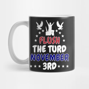 Flush The Turd November 3rd Mug